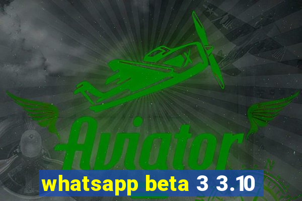 whatsapp beta 3 3.10